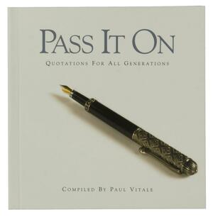 Pass It on: Quotations for All Generations by Paul Vitale