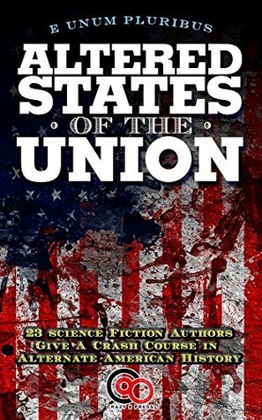 Altered States Of The Union by Michael Jan Friedman, Ramon Terrell, David Silverman, Gordon Linzner, Malon Edwards, Keith R. A. DeCandido, Alisa Kwitney, David Gerrold, Meredith Peruzzi, Brendan DuBois, Robert Greenberger, Mackenzie Reide, Hildy Silverman, Glenn Hauman, Russ Colchamiro, Ian Randal Strock, Anne Toole, Peter David, Sarah McGill, G.D. Falksen, James D. McDonald, Debra Doyle, Aaron Rosenberg