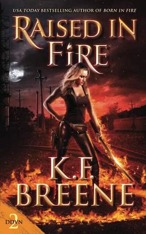 Raised in Fire by K.F. Breene