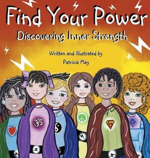 Find Your Power: Discovering Inner Strength by Patricia May