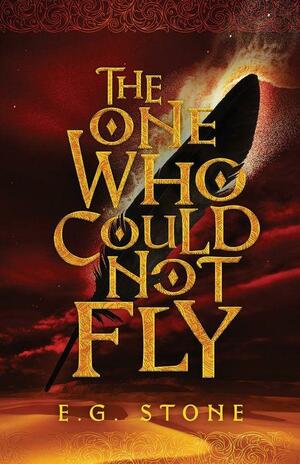 The One Who Could Not Fly (The Wing Cycle, #1) by E.G. Stone