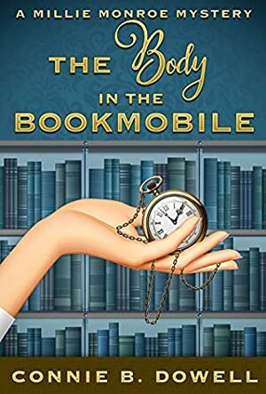 The Body in the Bookmobile by Connie B. Dowell