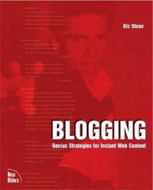 Blogging: Genius Strategies for Instant Web Content by Biz Stone