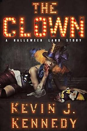 The Clown: A Halloween Land Story by Kevin J. Kennedy, Kevin J. Kennedy, Ann Keeran