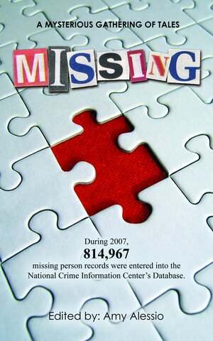 Missing by Regan Black, Susan Miura, Robert Goldsborough, Norm Cowie, Evelyn David, Luisa Buehler, Rebecca Cantrell, J.A. Konrath, Henry Pérez, Barbra Annino, Susan Gibberman, Gayle Carline, Margot Justes, Amy Alessio, Tom Schreck