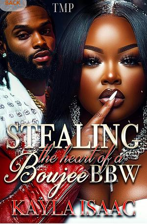 Stealing the heart of a Boujee BBW by Kayla Isaac