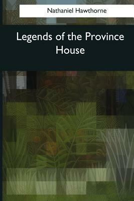 Legends of the Province House by Nathaniel Hawthorne