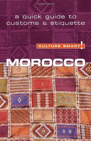 Morocco - Culture Smart!: The Essential Guide to Customs & Culture by Jillian York