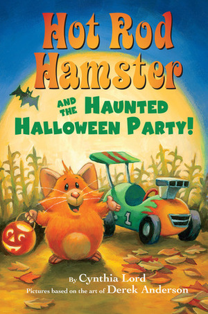 Hot Rod Hamster and the Haunted Halloween Party! by Cynthia Lord, Derek Anderson