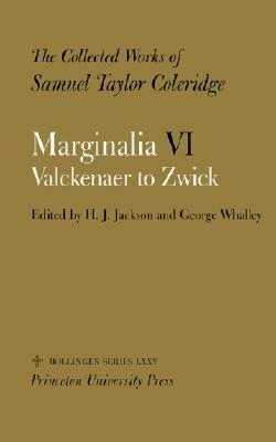 The Collected Works of Samuel Taylor Coleridge, Vol. 12, Part 6: Marginalia: Part 6. Valckenaer to Zwick by Samuel Taylor Coleridge, George Whalley
