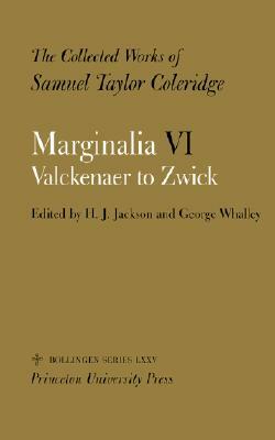 The Collected Works of Samuel Taylor Coleridge, Vol. 12, Part 6: Marginalia: Part 6. Valckenaer to Zwick by George Whalley, Samuel Taylor Coleridge