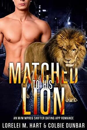 Matched to His Lion by Lorelei M. Hart, Colbie Dunbar