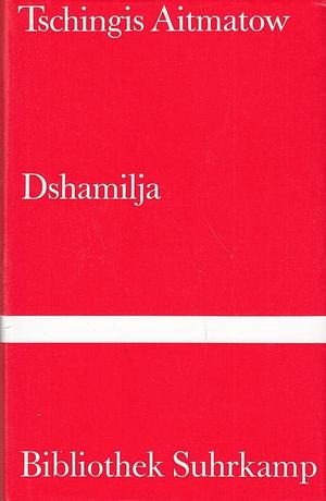 Dshamilja. by Chingiz Aïtmatov, Chingiz Aïtmatov