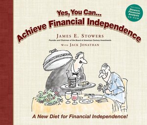 Yes You Can... Achieve Financial Independence: A New Diet for Financial Independence by James E. Stowers, Jack Jonathan