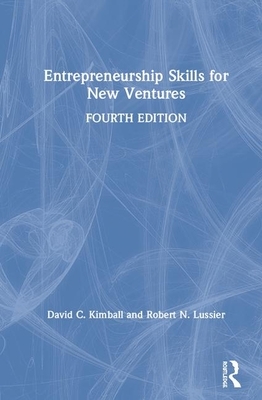 Entrepreneurship Skills for New Ventures by Robert N. Lussier, David C. Kimball