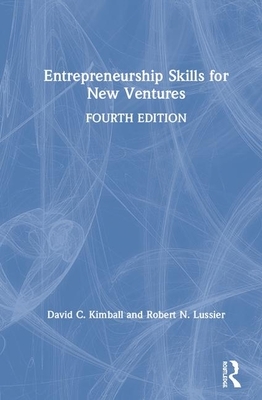 Entrepreneurship Skills for New Ventures by Robert N. Lussier, David C. Kimball