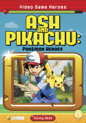 Ash and Pikachu: Pokémon Heroes by Kenny Abdo