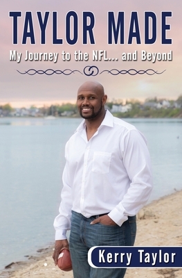 Taylor Made: My Journey to the NFL and beyond by Kerry Taylor