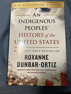 An Indigenous Peoples' History of the United States by Roxanne Dunbar-Ortiz