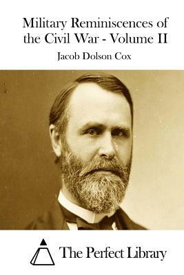 Military Reminiscences of the Civil War - Volume II by Jacob Dolson Cox