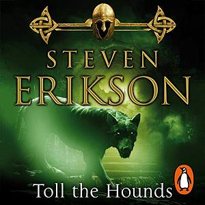 Toll the Hounds by Steven Erikson