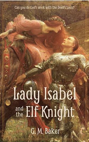 Lady Isabel and the Elf Knight by G.M. Baker