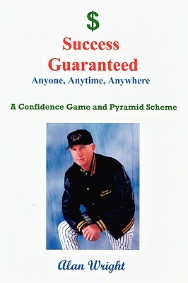Success Guaranteed: Anyone, Anytime, Anyplace by Alan Wright