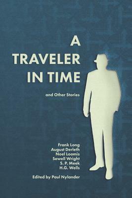 A Traveler in Time and Other Short Stories by S. P. Meek, Noel Loomis, August Derleth