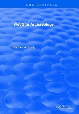 Wet Site Archaeology by Barbara A. Purdy