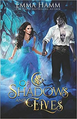 Of Shadows and Elves by Emma Hamm