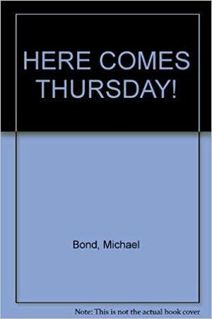 Here Comes Thursday by Michael Bond