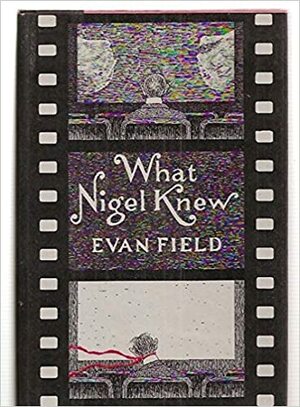 What Nigel Knew by Evan Field