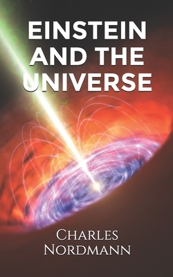 EINSTEIN AND THE UNIVERSE [edited version] by Charles Nordmann