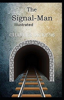 The Signal-Man Illustrated by Charles Dickens