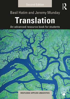 Translation: An Advanced Resource Book for Students by Jeremy Munday, Basil Hatim