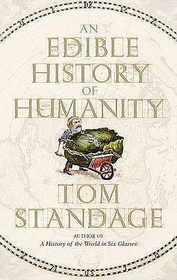 Edible History of Humanity by Tom Standage, Tom Standage