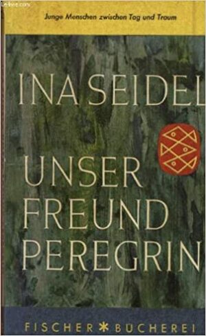 Unser Freund Peregrin by Ina Seidel