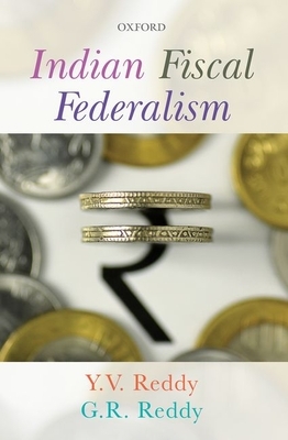 Indian Fiscal Federalism by Y. V. Reddy, G. R. Reddy