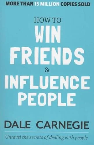 How to Win Friends and Influence People by Dale Carnegie