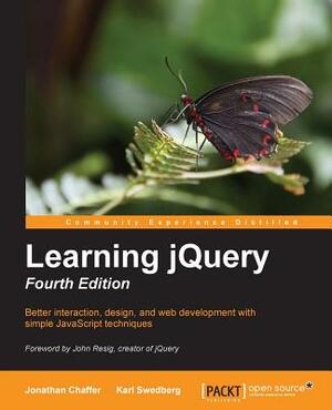 Learning jQuery Fourth Edition - Fourth Edition by Jonathan Chaffer, Karl Swedberg