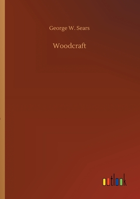 Woodcraft by George W. Sears (Nessmuk)