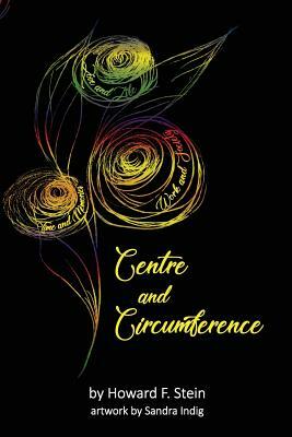 Centre and Circumference: A Collection of Poems by Howard F. Stein
