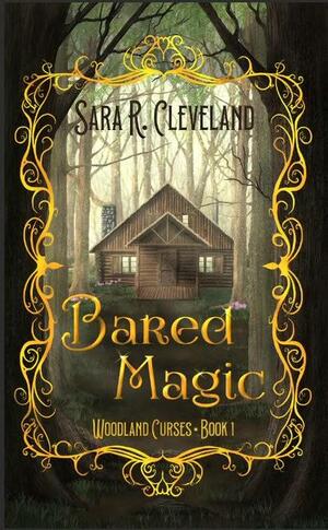 Bared Magic by Sara R. Cleveland