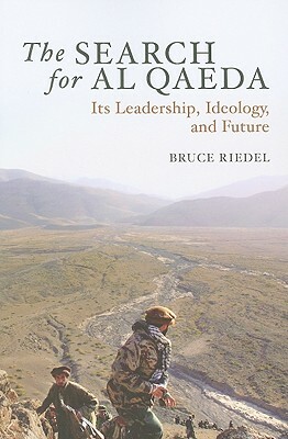 The Search for Al Qaeda: Its Leadership, Ideology, and Future by Bruce Riedel