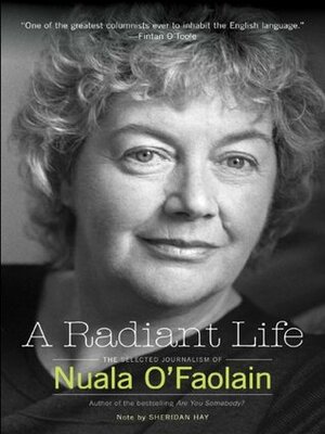 A Radiant Life by Nuala O' Faolain