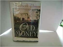 Old Money by Elizabeth Palmer