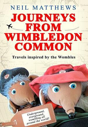 Journeys From Wimbledon Common by Neil Matthews