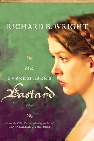 Mr. Shakespeare's Bastard by Richard B. Wright