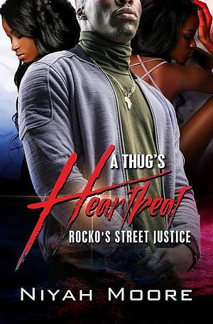A Thug's Heartbeat: Rocko's Street Justice by Niyah Moore