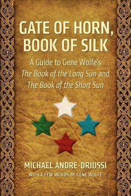 Gate of Horn, Book of Silk by Michael Andre-Driussi, Gene Wolfe